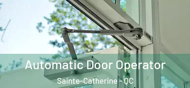 Automatic Door Operator Sainte-Catherine - QC