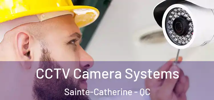 CCTV Camera Systems Sainte-Catherine - QC