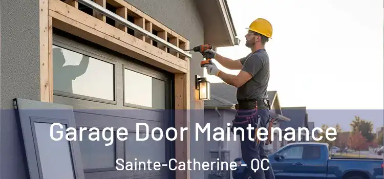 Garage Door Maintenance Sainte-Catherine - QC