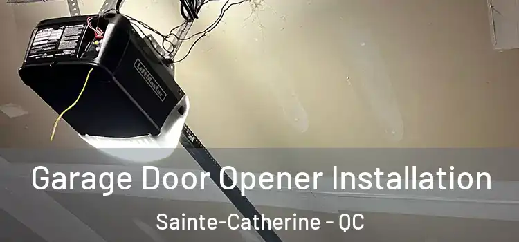  Garage Door Opener Installation Sainte-Catherine - QC