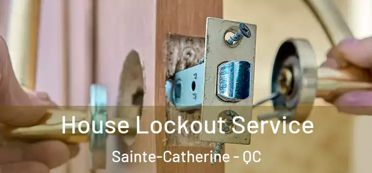House Lockout Service Sainte-Catherine - QC