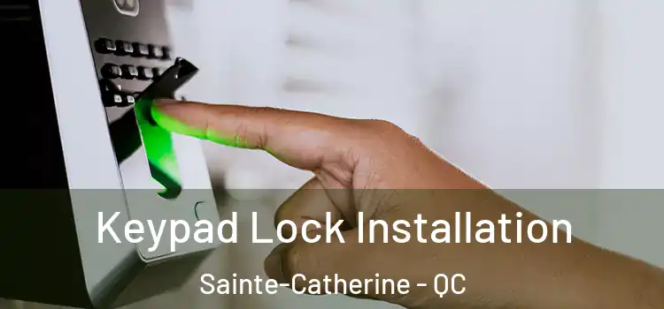 Keypad Lock Installation Sainte-Catherine - QC