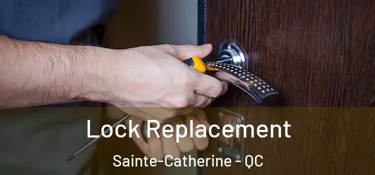 Lock Replacement Sainte-Catherine - QC