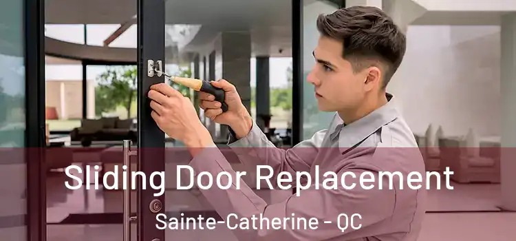 Sliding Door Replacement Sainte-Catherine - QC