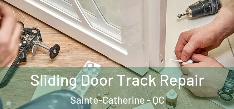 Sliding Door Track Repair Sainte-Catherine - QC