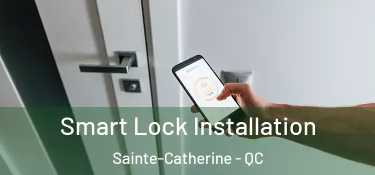 Smart Lock Installation Sainte-Catherine - QC